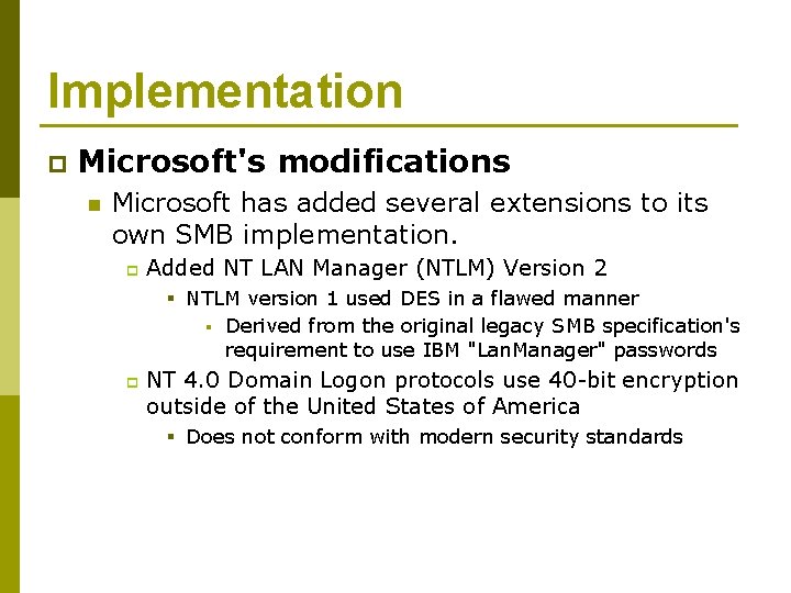 Implementation p Microsoft's modifications n Microsoft has added several extensions to its own SMB