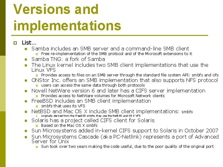 Versions and implementations p List… n Samba includes an SMB server and a command-line