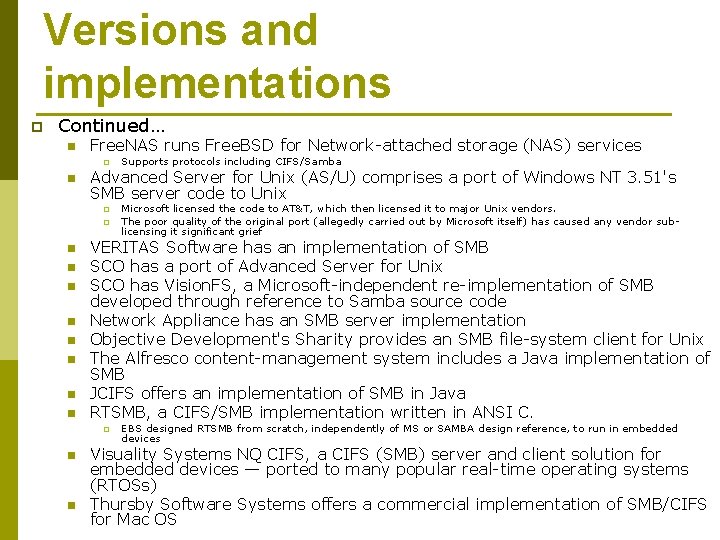 Versions and implementations p Continued… n Free. NAS runs Free. BSD for Network-attached storage