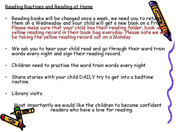 Reading Routines and Reading at Home • Reading books will be changed once a