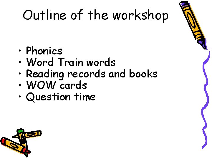 Outline of the workshop • • • Phonics Word Train words Reading records and