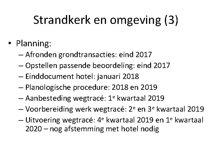 Strandkerk en omgeving (3) • Planning: – Afronden grondtransacties: eind 2017 – Opstellen passende