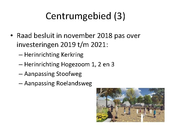 Centrumgebied (3) • Raad besluit in november 2018 pas over investeringen 2019 t/m 2021: