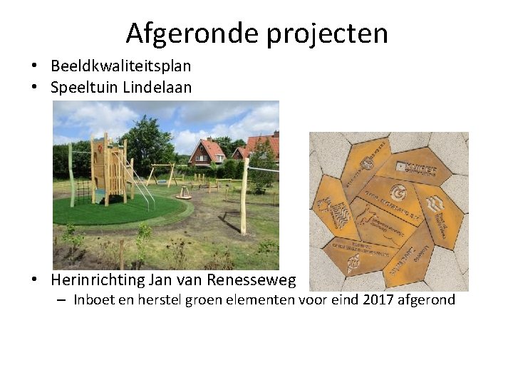 Afgeronde projecten • Beeldkwaliteitsplan • Speeltuin Lindelaan • Herinrichting Jan van Renesseweg – Inboet