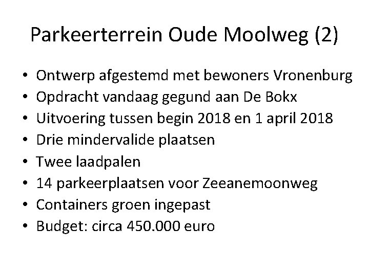 Parkeerterrein Oude Moolweg (2) • • Ontwerp afgestemd met bewoners Vronenburg Opdracht vandaag gegund