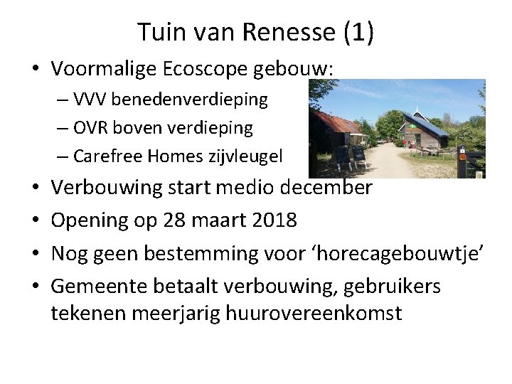 Tuin van Renesse (1) • Voormalige Ecoscope gebouw: – VVV benedenverdieping – OVR boven