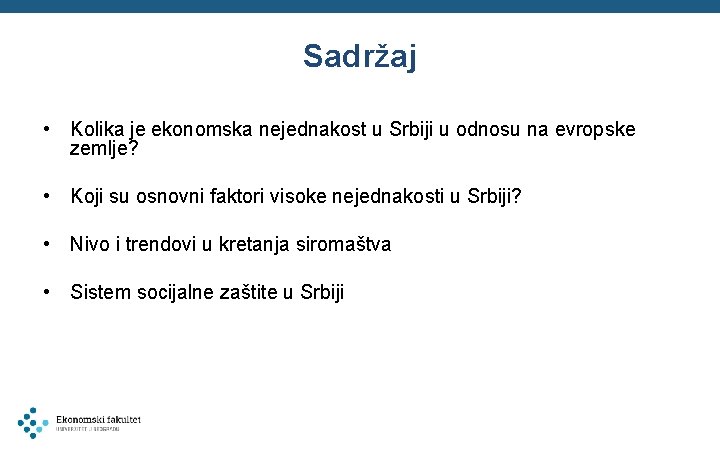 Sadržaj • Kolika je ekonomska nejednakost u Srbiji u odnosu na evropske zemlje? •