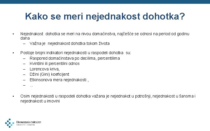 Kako se meri nejednakost dohotka? • Nejednakost dohotka se meri na nivou domaćinstva, najčešće