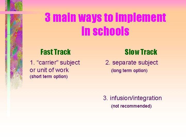3 main ways to implement in schools Fast Track 1. “carrier” subject or unit