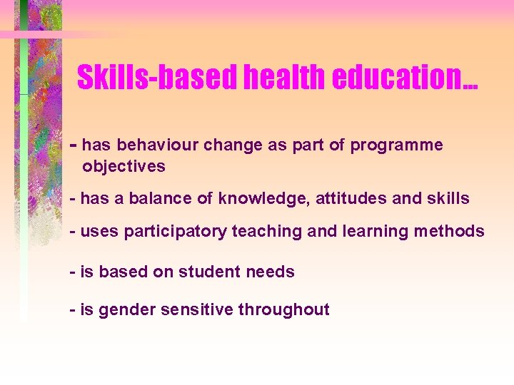 Skills-based health education. . . - has behaviour change as part of programme objectives