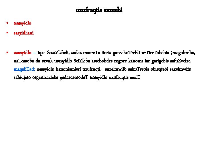 uzufruqtis saxeebi • usasyidlo • sasyidliani • usasyidlo – iqaa Sesa. Zlebeli, sadac mxare.