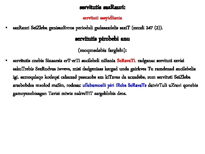 servitutis saz. Rauri: servituti sasyidliania • saz. Rauri Sei. Zleba ganisaz. Rvros perioduli gadasaxdelis