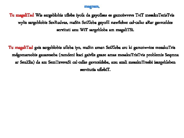 magram, Tu magali. Tad Wis sargeblobis ufleba iyofa da gayofisas es gamoiwvevs Tvi. T
