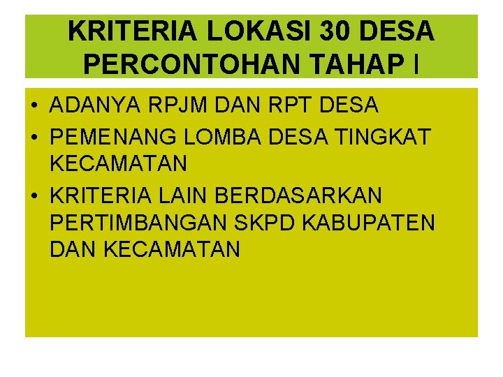 KRITERIA LOKASI 30 DESA PERCONTOHAN TAHAP I • ADANYA RPJM DAN RPT DESA •