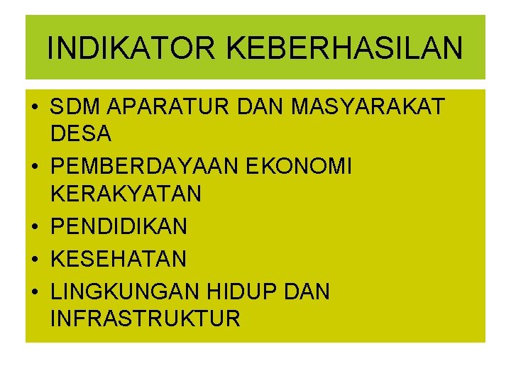 INDIKATOR KEBERHASILAN • SDM APARATUR DAN MASYARAKAT DESA • PEMBERDAYAAN EKONOMI KERAKYATAN • PENDIDIKAN