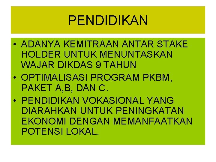 PENDIDIKAN • ADANYA KEMITRAAN ANTAR STAKE HOLDER UNTUK MENUNTASKAN WAJAR DIKDAS 9 TAHUN •