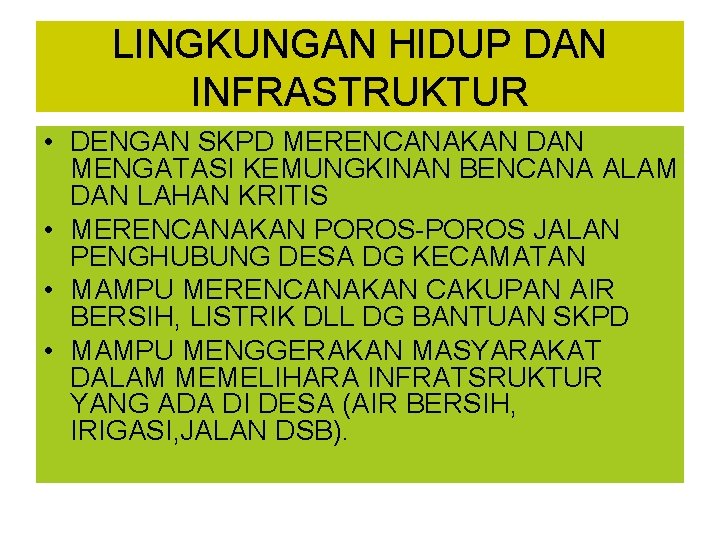 LINGKUNGAN HIDUP DAN INFRASTRUKTUR • DENGAN SKPD MERENCANAKAN DAN MENGATASI KEMUNGKINAN BENCANA ALAM DAN