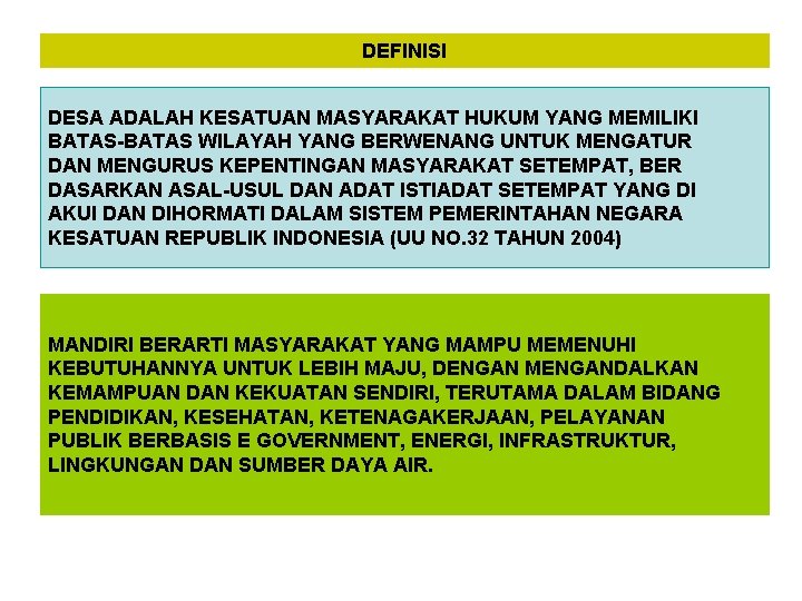 DEFINISI DESA ADALAH KESATUAN MASYARAKAT HUKUM YANG MEMILIKI BATAS-BATAS WILAYAH YANG BERWENANG UNTUK MENGATUR