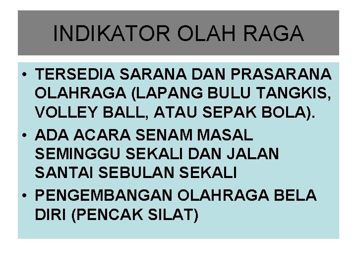 INDIKATOR OLAH RAGA • TERSEDIA SARANA DAN PRASARANA OLAHRAGA (LAPANG BULU TANGKIS, VOLLEY BALL,