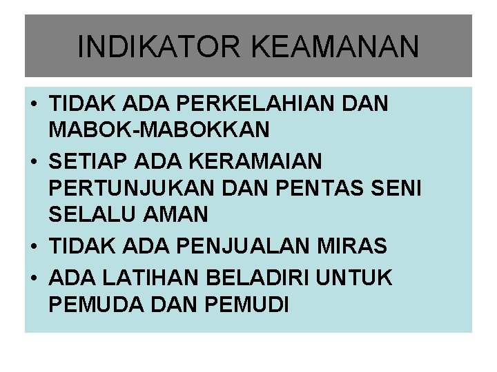 INDIKATOR KEAMANAN • TIDAK ADA PERKELAHIAN DAN MABOK-MABOKKAN • SETIAP ADA KERAMAIAN PERTUNJUKAN DAN