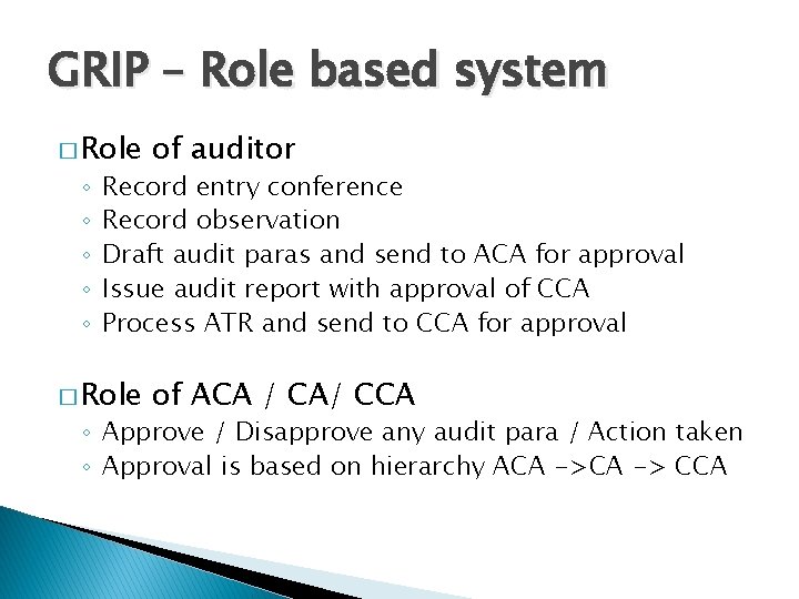 GRIP – Role based system � Role of auditor � Role of ACA /