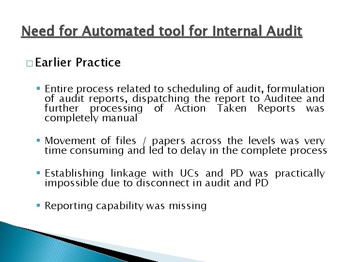 Need for Automated tool for Internal Audit � Earlier Practice § Entire process related