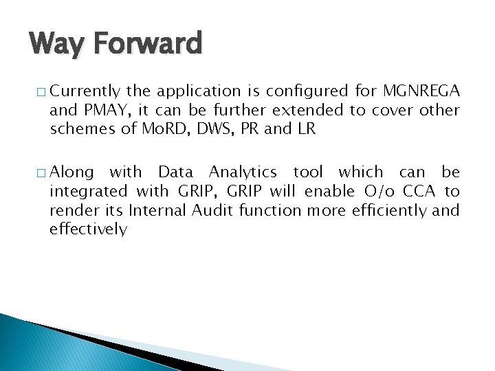 Way Forward � Currently the application is configured for MGNREGA and PMAY, it can