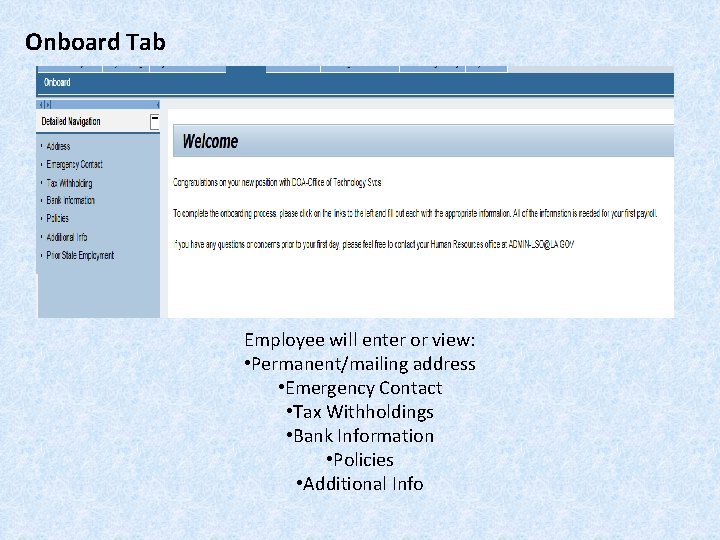 Onboard Tab Employee will enter or view: • Permanent/mailing address • Emergency Contact •
