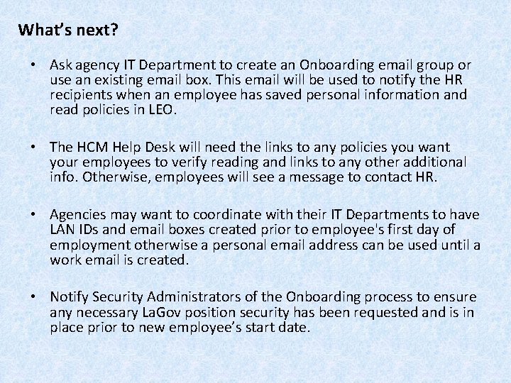 What’s next? • Ask agency IT Department to create an Onboarding email group or