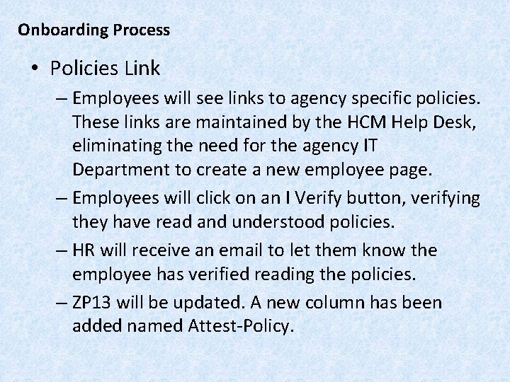 Onboarding Process • Policies Link – Employees will see links to agency specific policies.