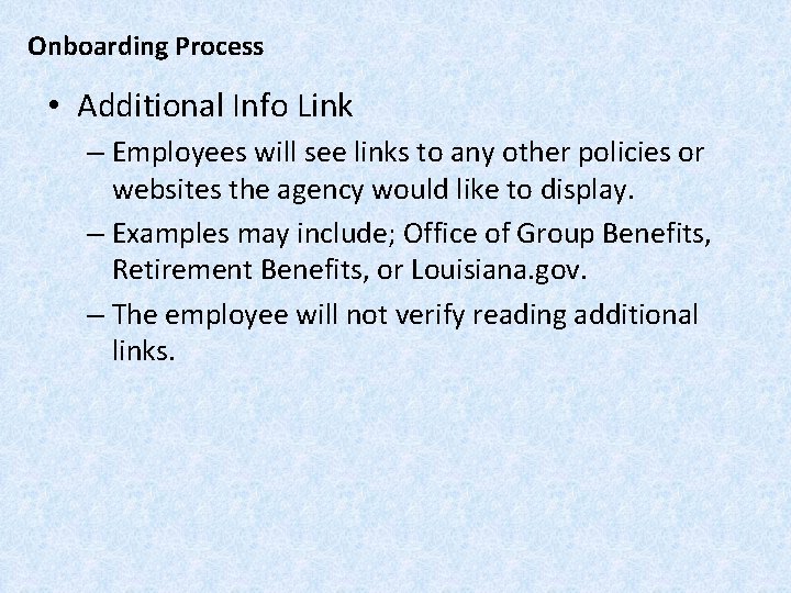 Onboarding Process • Additional Info Link – Employees will see links to any other