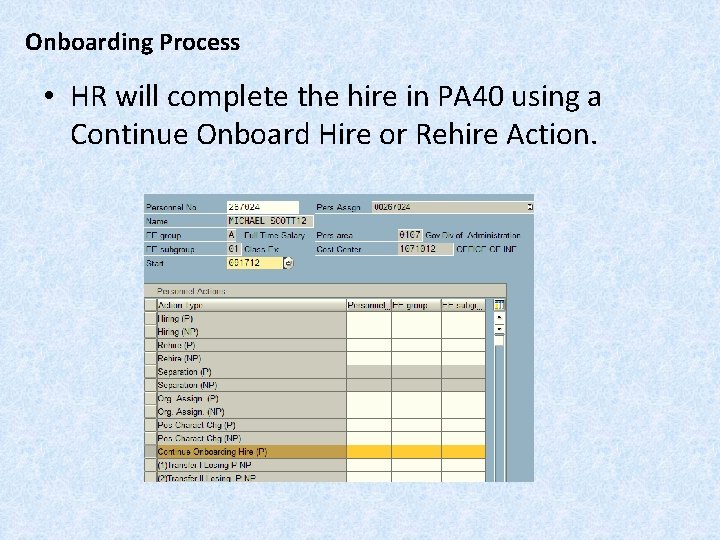 Onboarding Process • HR will complete the hire in PA 40 using a Continue