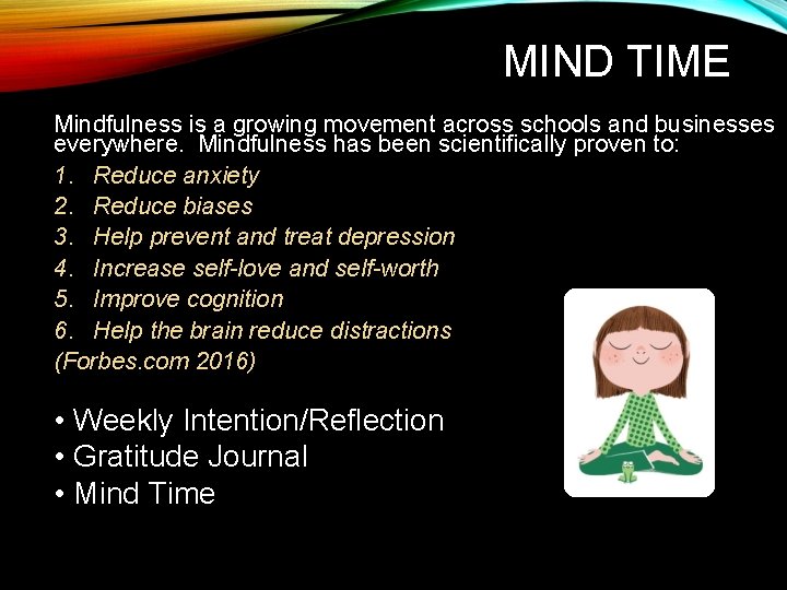 MIND TIME Mindfulness is a growing movement across schools and businesses everywhere. Mindfulness has