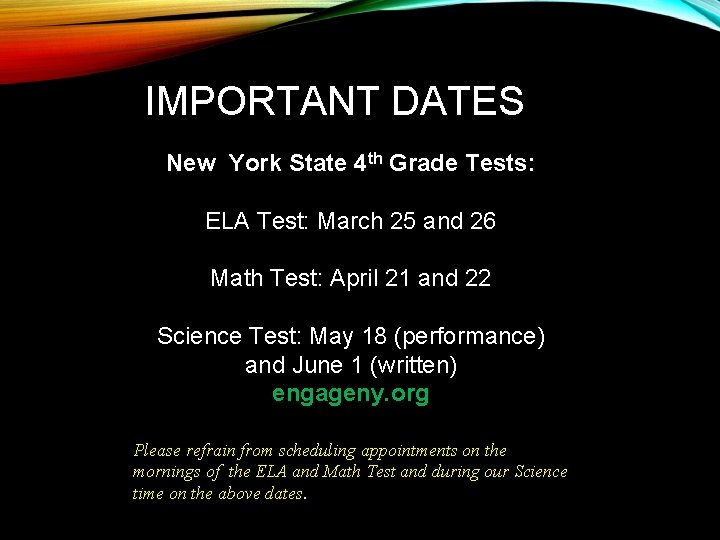 IMPORTANT DATES New York State 4 th Grade Tests: ELA Test: March 25 and