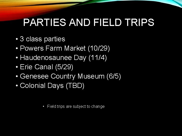 PARTIES AND FIELD TRIPS • 3 class parties • Powers Farm Market (10/29) •