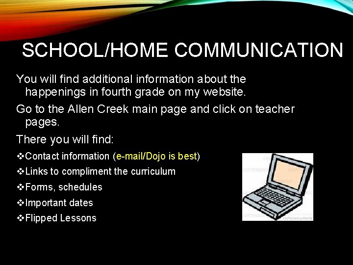 SCHOOL/HOME COMMUNICATION You will find additional information about the happenings in fourth grade on