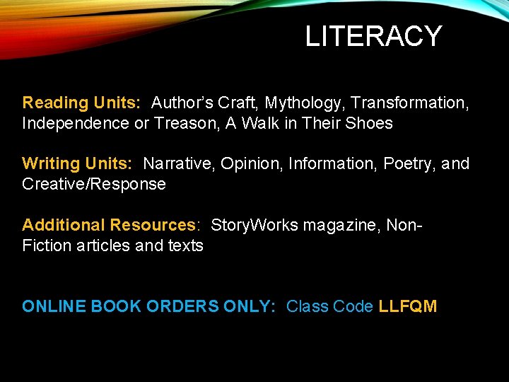 LITERACY Reading Units: Author’s Craft, Mythology, Transformation, Independence or Treason, A Walk in Their