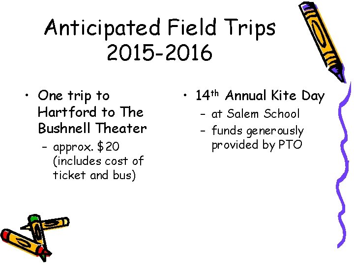 Anticipated Field Trips 2015 -2016 • One trip to Hartford to The Bushnell Theater