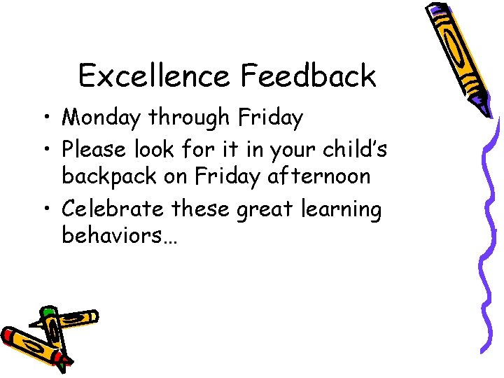 Excellence Feedback • Monday through Friday • Please look for it in your child’s