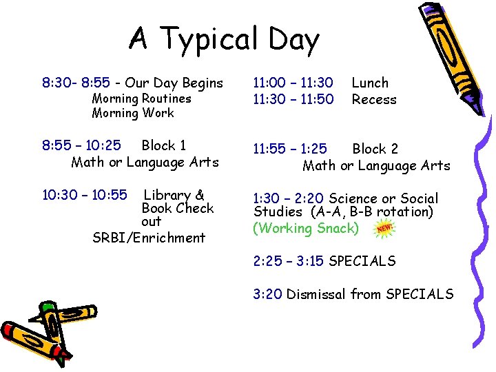 A Typical Day 8: 30 - 8: 55 - Our Day Begins 11: 00