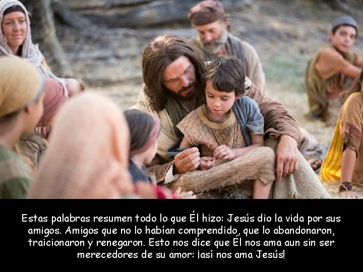 Estas palabras resumen todo lo que Él hizo: Jesús dio la vida por sus