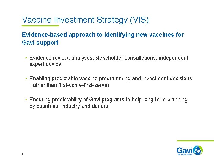 Vaccine Investment Strategy (VIS) Evidence-based approach to identifying new vaccines for Gavi support •