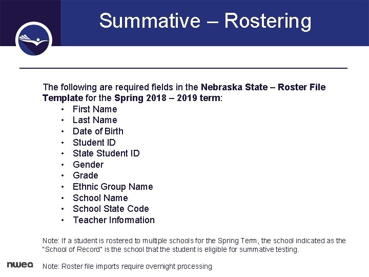 Summative – Rostering The following are required fields in the Nebraska State – Roster