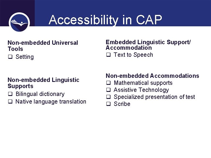 Accessibility in CAP Non-embedded Universal Tools q Setting Embedded Linguistic Support/ Accommodation q Text