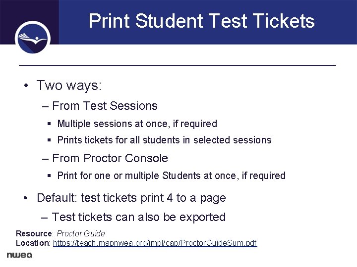 Print Student Test Tickets • Two ways: – From Test Sessions § Multiple sessions