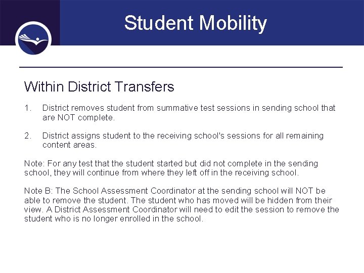 Student Mobility Within District Transfers 1. District removes student from summative test sessions in