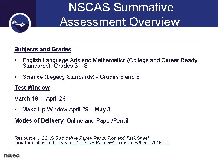 NSCAS Summative Assessment Overview Subjects and Grades • English Language Arts and Mathematics (College