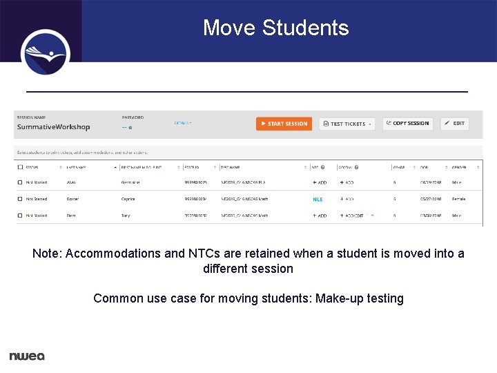 Move Students Note: Accommodations and NTCs are retained when a student is moved into