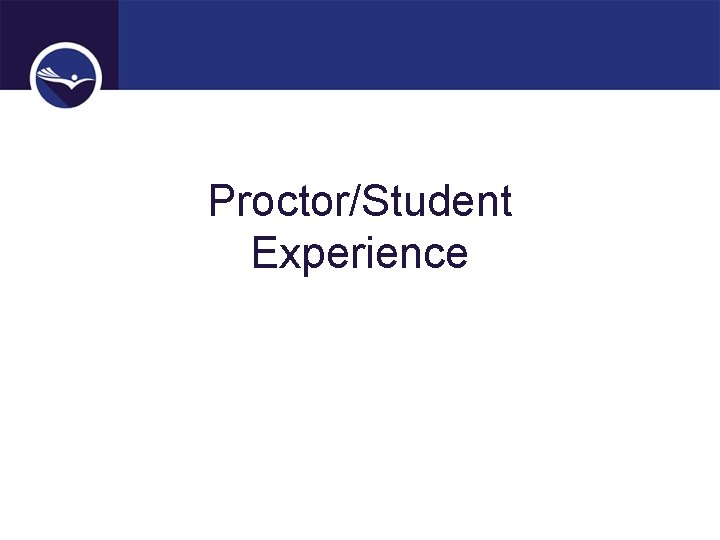 Proctor/Student Experience 