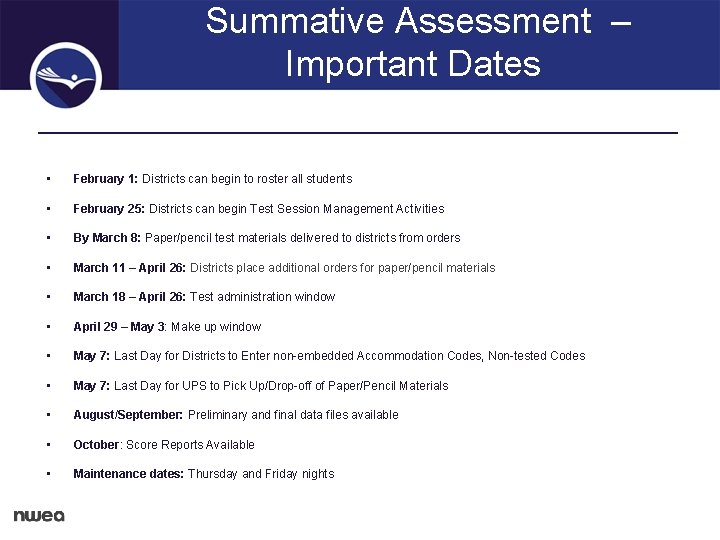 Summative Assessment – Important Dates • February 1: Districts can begin to roster all